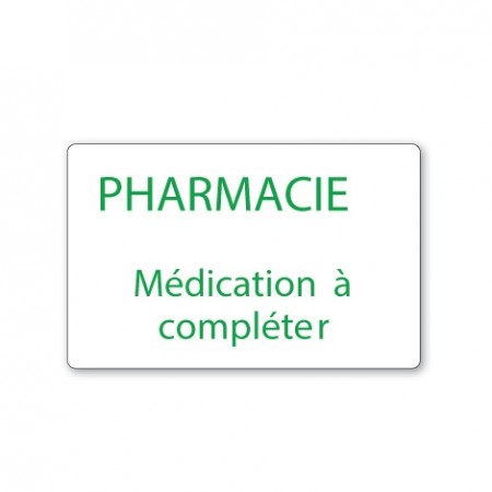 PHARMACY - MEDICATION TO BE COMPLETED