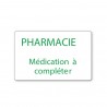 PHARMACY - MEDICATION TO BE COMPLETED