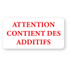 ATTENTION CONTIENT DES ADDITIFS